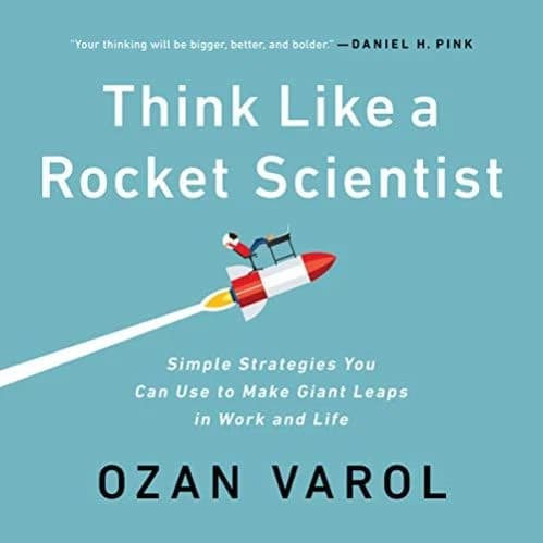 THINK LIKE A ROCKET SCIENTIST
