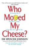 WHO MOVED MY CHEESE?